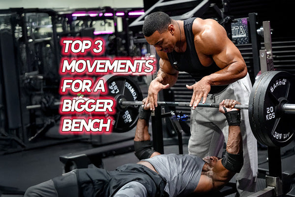 TOP 3 MOVEMENTS FOR A BIGGER BENCH