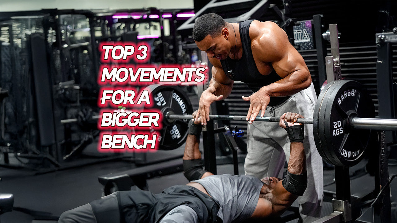 TOP 3 MOVEMENTS FOR A BIGGER BENCH