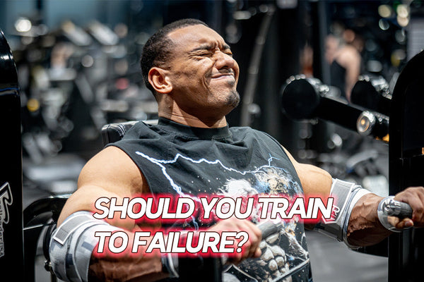 SHOULD YOU TRAIN TO FAILURE?
