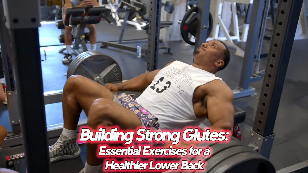 Building Strong Glutes: Essential Exercises for a Healthier Lower Back